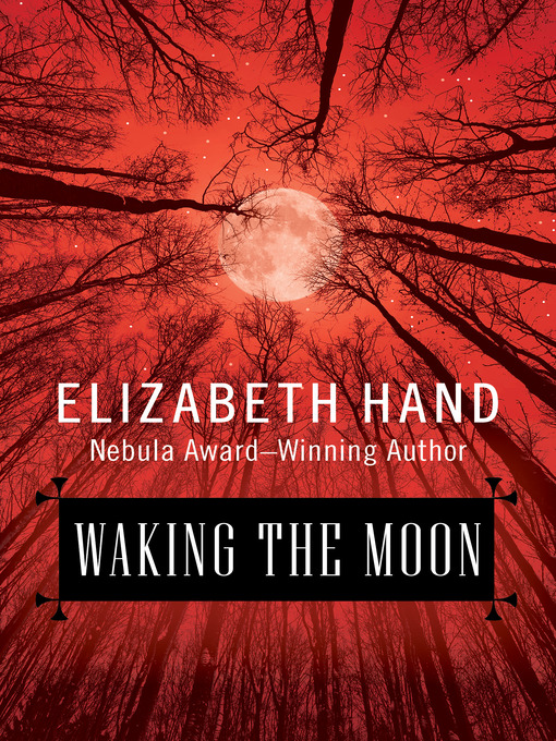 Title details for Waking the Moon by Elizabeth Hand - Wait list